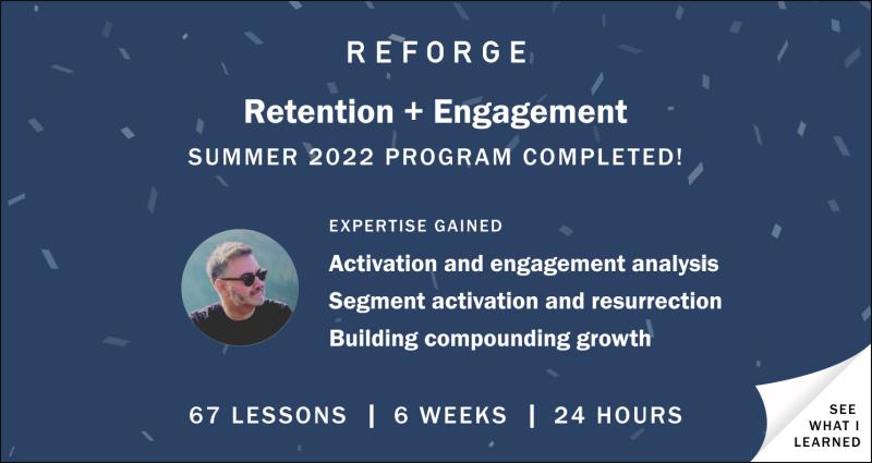Certification for competing the Reforge Retention & Engagement program (Summer 2022)